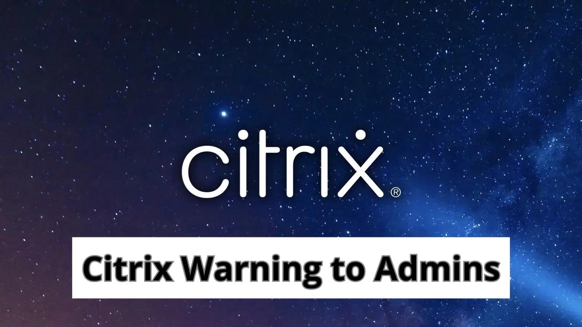 Citrix Warns Admin to kill active or persistent sessions to thwart hackers Citrix Warns Admin to kill active or persistent sessions to thwart hackers
