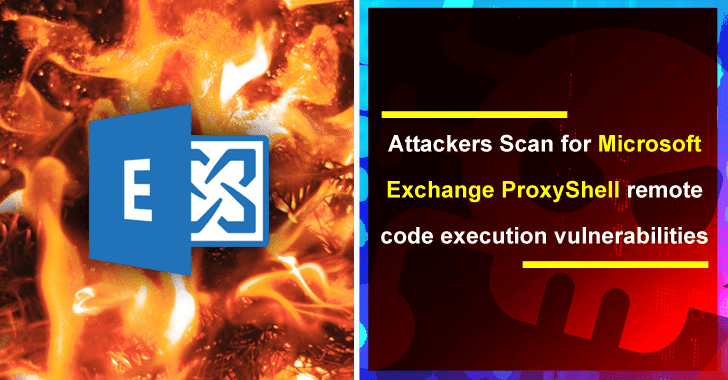 Attackers Scan for Microsoft Exchange ProxyShell Remote Code Execution Vulnerabilities Attackers Scan for Microsoft Exchange ProxyShell Remote Code Execution Vulnerabilities