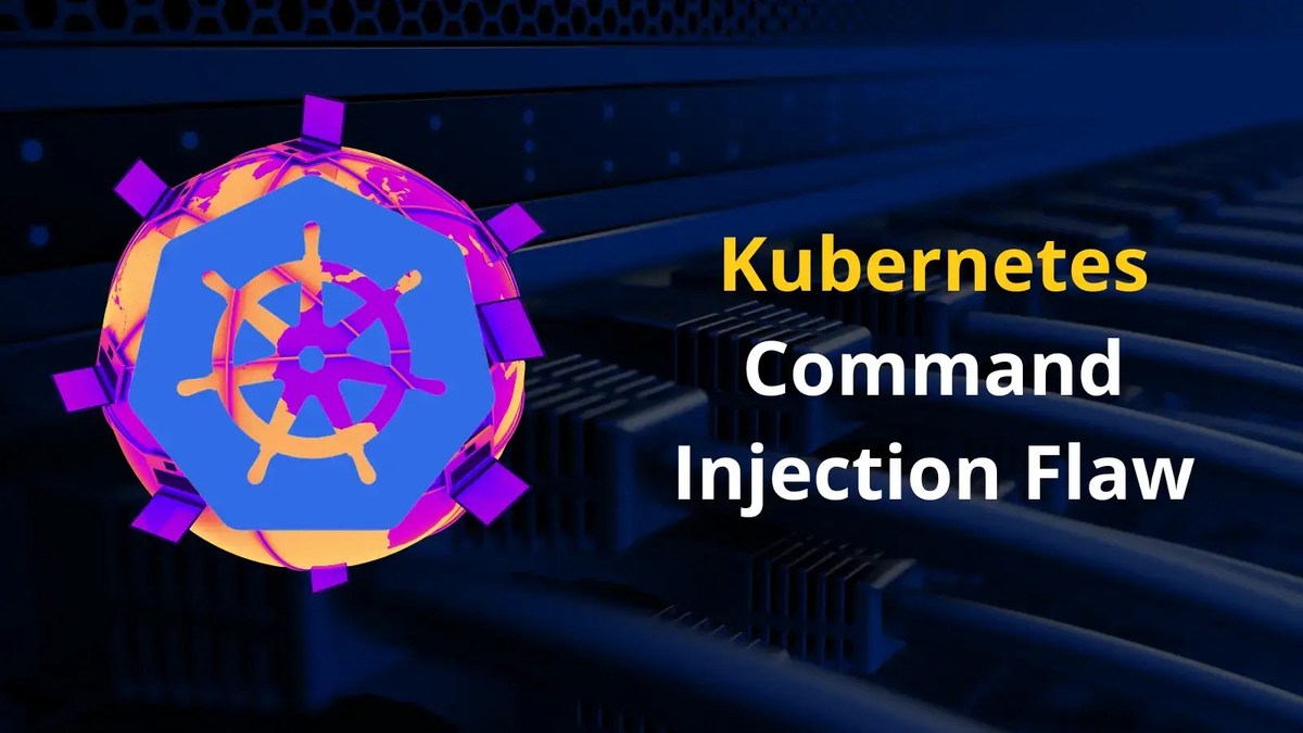Kubernetes Command Injection Flaw let Attackers Execute Code With SYSTEM privileges Kubernetes Command Injection Flaw let Attackers Execute Code With SYSTEM privileges
