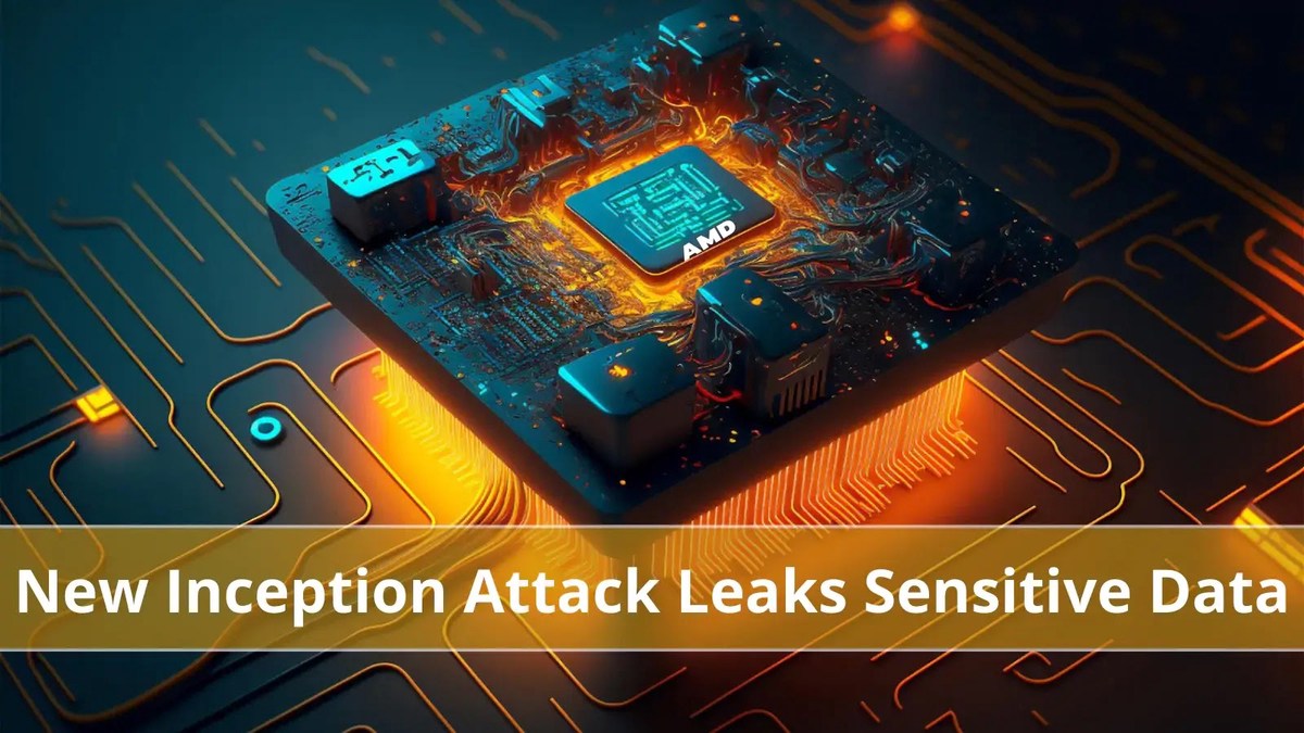 New Inception Attack Let Attackers steal Sensitive Data from all AMD Zen CPUs New Inception Attack Let Attackers steal Sensitive Data from all AMD Zen CPUs