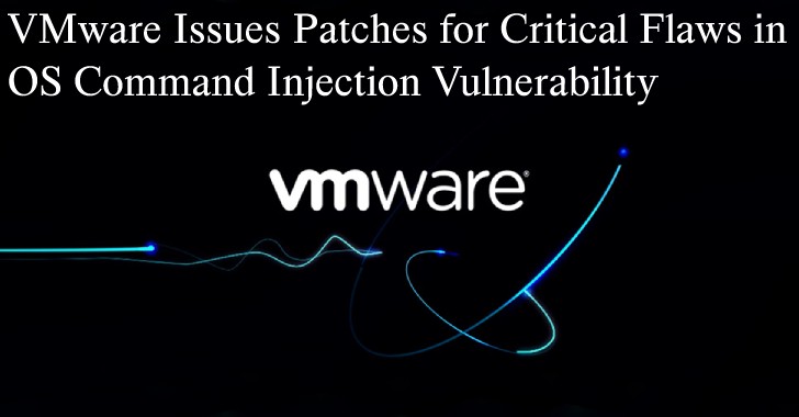 VMware Issues Patches for Critical Flaws in OS Command Injection Vulnerability VMware Issues Patches for Critical Flaws in OS Command Injection Vulnerability