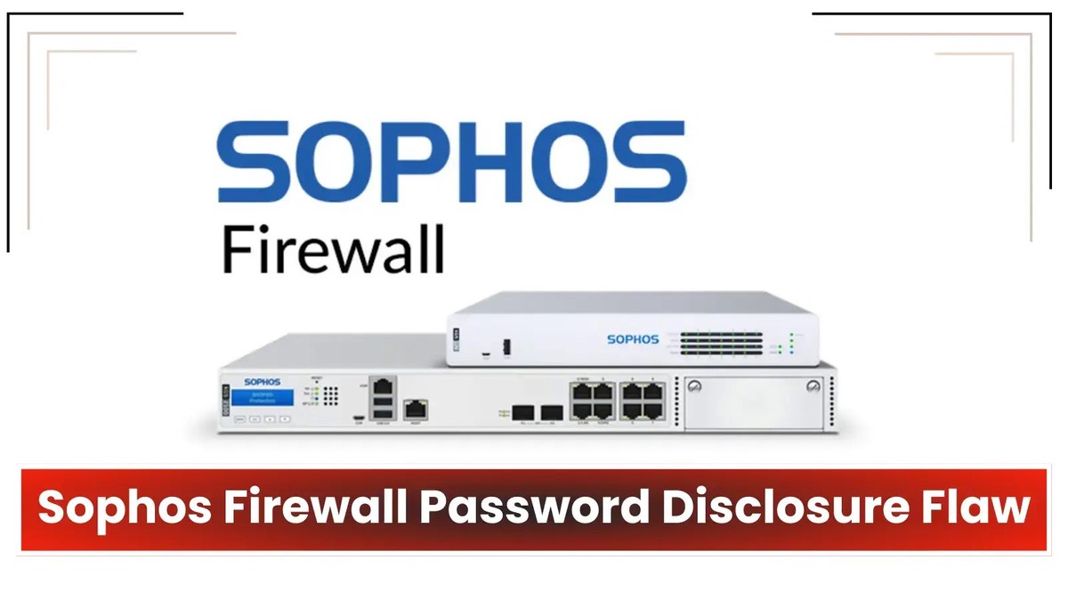 Sophos Firewall Password Disclosure Vulnerability: Patch Now! Sophos Firewall Password Disclosure Vulnerability: Patch Now!