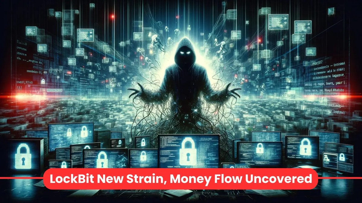 LockBit Gang Money Flow Uncovered : New Strain Under Development LockBit Gang Money Flow Uncovered : New Strain Under Development