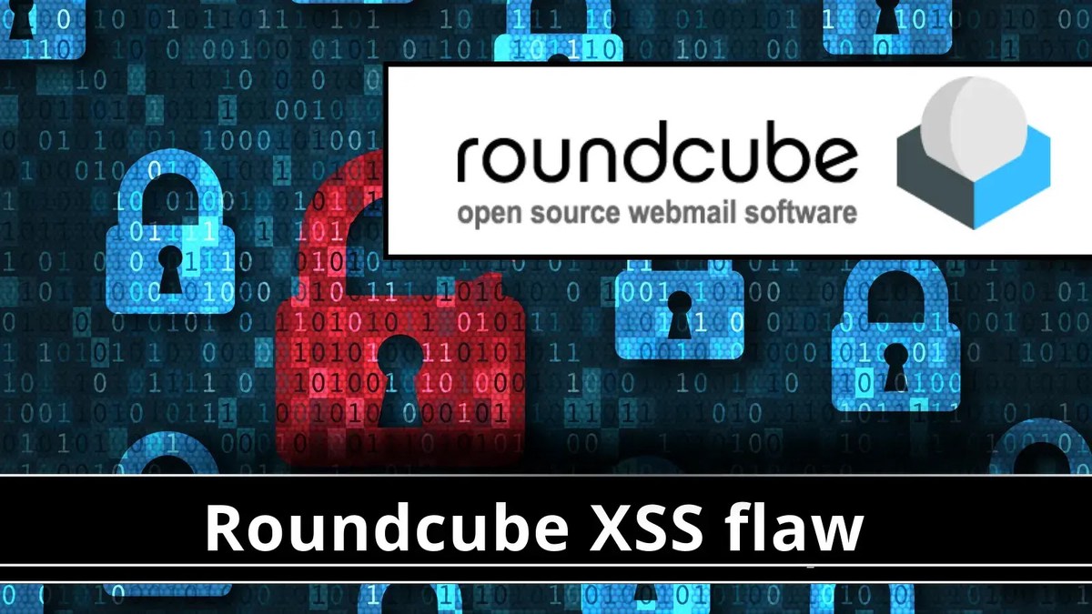 Roundcube Webmail XSS Vulnerability Exposes Sensitive Data Roundcube Webmail XSS Vulnerability Exposes Sensitive Data