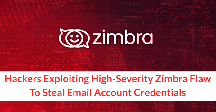 Hackers Exploiting High-Severity Zimbra Flaw to Steal Email Account Credentials High-Severity Zimbra Flaw