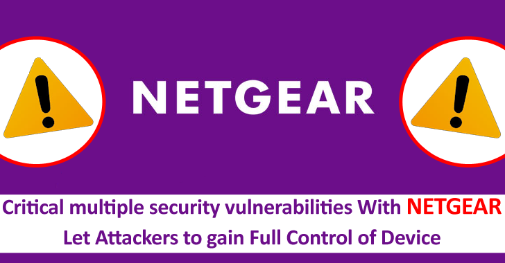 Multiple Security Vulnerabilities With NETGEAR Let Attackers Gain Full Control of Device – PoC Released Multiple Security Vulnerabilities With NETGEAR Let Attackers Gain Full Control of Device – PoC Released