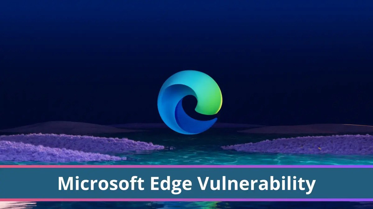 Microsoft Edge Vulnerability Let Attackers Execute Malicious Code Microsoft Edge Vulnerability Let Attackers Execute Malicious Code