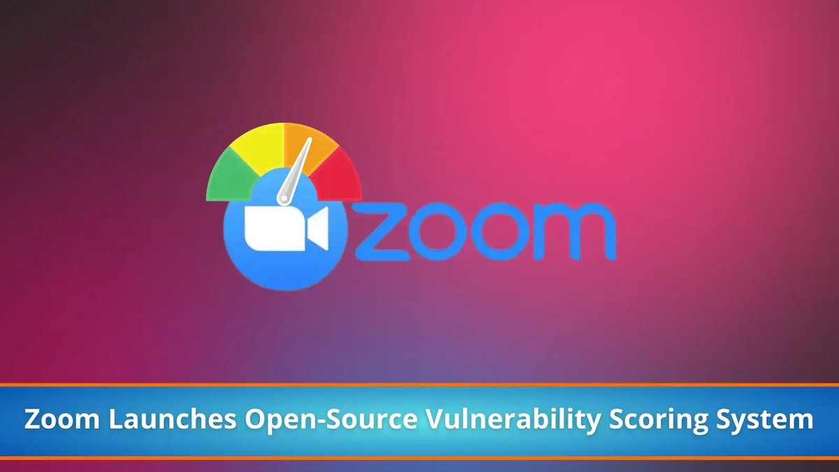 Zoom launches Open-source Vulnerability Impact Scoring System Zoom launches Open-source Vulnerability Impact Scoring System