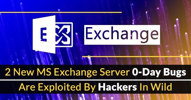 2 New MS Exchange Server 0-Day Bugs Are Exploited By Hackers in Wild – Microsoft 2 New MS Exchange Server 0-Day Bugs Are Exploited By Hackers in Wild – Microsoft
