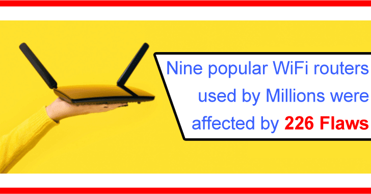 Nine Popular WiFi Routers Used by Millions Were Affected by 226 Flaws Nine Popular WiFi Routers Used by Millions Were Affected by 226 Flaws