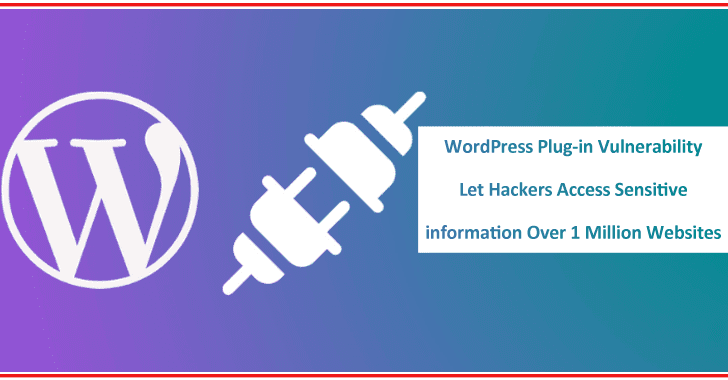 WordPress Plug-in Vulnerability Let Hackers Access Sensitive information Over 1 Million Websites WordPress Plug-in Vulnerability Let Hackers Access Sensitive information Over 1 Million Websites