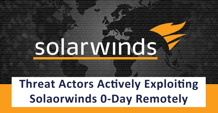 Threat Actors Actively Exploiting Solarwinds 0-Day Vulnerability Remotely Threat Actors Actively Exploiting Solarwinds 0-Day Vulnerability Remotely