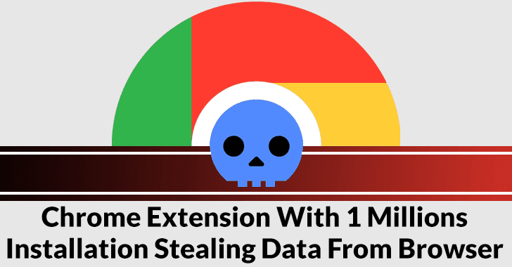 Chrome Extension With 1 Million Installation Stealing Data From Browser Chrome Extension With 1 Million Installation Stealing Data From Browser