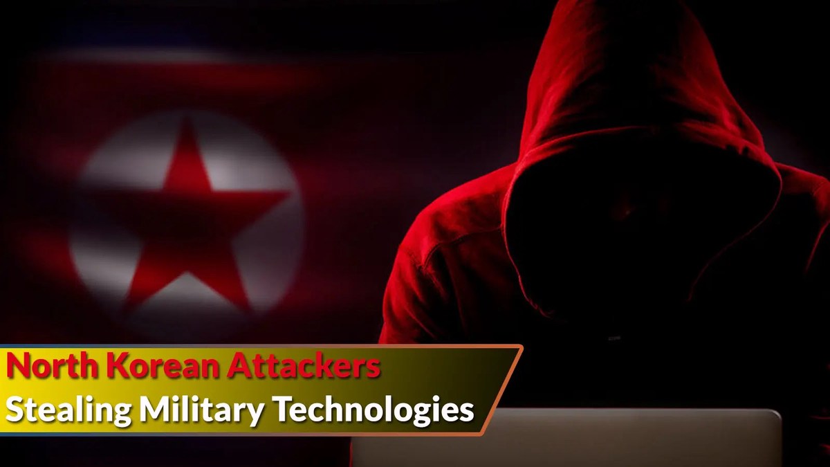 Authorities Warns Of North Korean Attackers Stealing Military Technologies Authorities Warns Of North Korean Attackers Stealing Military Technologies