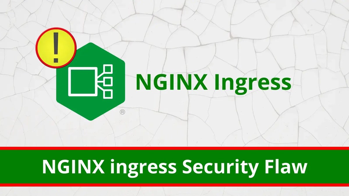 NGINX ingress Security Flaw Let Attackers Kubernetes API server Credentials NGINX ingress Security Flaw Let Attackers Kubernetes API server Credentials