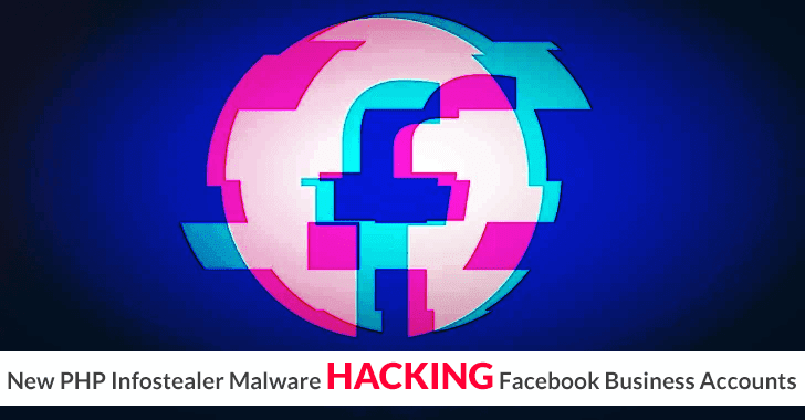 New PHP Infostealer Malware Hijacking Facebook Business Accounts New PHP Infostealer Malware Hijacking Facebook Business Accounts