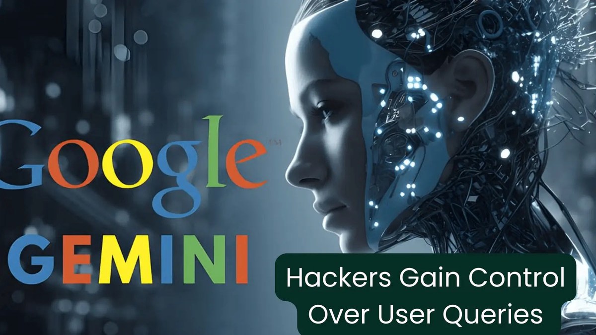 Google’s Gemini AI Vulnerability let Hackers Gain Control Over Users’ Queries Google’s Gemini AI Vulnerability let Hackers Gain Control Over Users’ Queries