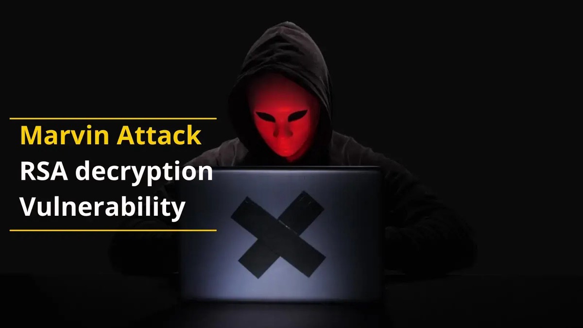 Marvin Attack: 25-year-old RSA Decryption Vulnerability Disclosed Marvin Attack: 25-year-old RSA Decryption Vulnerability Disclosed