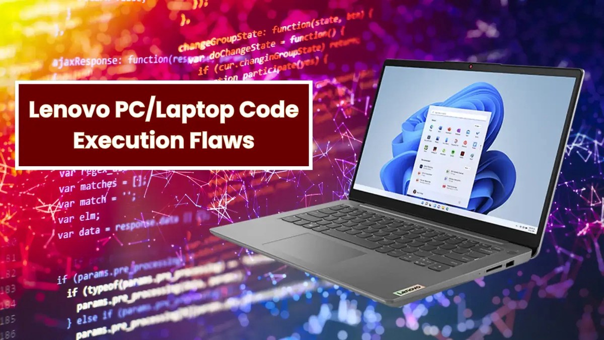 Lenovo PC/Laptop Flaws Enable Attackers to Run Arbitrary Code Lenovo PC/Laptop Flaws Enable Attackers to Run Arbitrary Code