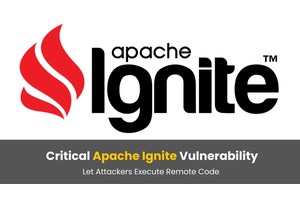 Critical Apache Ignite Vulnerability Let Attackers Execute Remote Code
