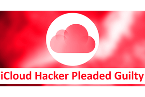 iCloud Hacker Pleaded Guilty – Sentenced To 9 Years in Prison For Breaching iCloud Accounts
