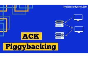 What is ACK Piggybacking?-Definition, Attack Types & Prevention