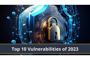 Top 10 Vulnerabilities That Were Exploited the Most In 2023