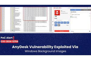 PoC Exploit Released for AnyDesk Vulnerability Exploited to Gain Admin Access Via Wallpapers