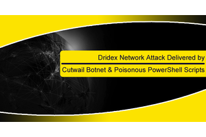 Dridex Network Attack Campaign Delivered by Cutwail Botnet and Poisonous PowerShell Scripts