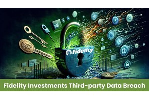 30,000+ Individuals Impacted in Fidelity Investments Third-party Data Breach