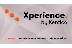 Kentico Xperience CMS Authentication Bypass Vulnerability Allow Attackers Execute Arbitrary Code Remotely
