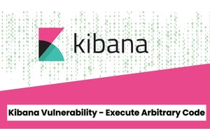 Critical Kibana Vulnerability Let Attackers Execute Arbitrary Code