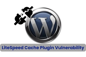 LiteSpeed Cache Plugin Flaw Let Attackers Inject Malicious Code, 5M+ Sites Impacted