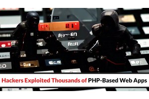 Hackers Attacking Exploited Thousands of PHP-Based Web Applications to Deploy Malware