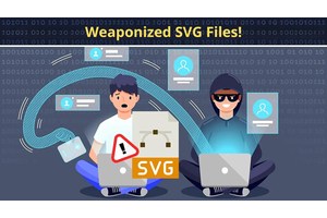 WARNING: Hackers’ New Favorite Tool – Weaponized SVG Files!
