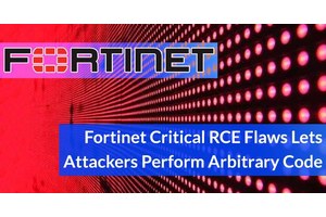 Fortinet Critical RCE Flaws Lets Attackers Execute Arbitrary Code