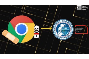 CISA Warns of Chrome 0-Day Vulnerability Exploited in Attacks