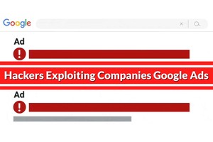 Hackers Exploiting Companies’ Google Ads Accounts To Serve Malicious Ads