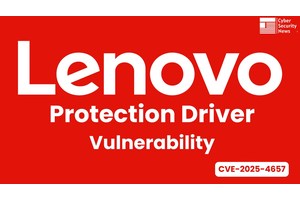 Lenovo Protection Driver Vulnerability Let Attackers Escalate Privilege and Execute Arbitrary Code