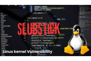 SLUBStick Linux Vulnerability Let Attackers Gain Full System Control