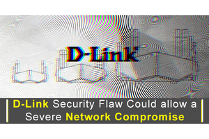 D-Link Security Bug Let Hackers Allow  to Compromise a Severe Network