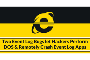 Windows Event Log Bugs let Hackers Perform DOS & Remotely Crash Event Log Apps