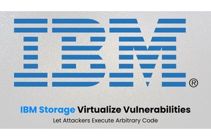 IBM Storage Virtualize Vulnerabilities Let Attackers Execute Arbitrary Code