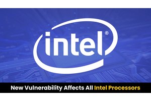 New Vulnerability Affects All Intel Processors From The Last 6 Years
