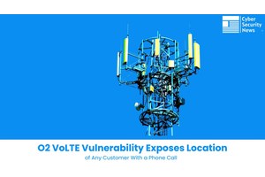 O2 VoLTE Vulnerability Exposes Location of Any Customer With a Phone Call