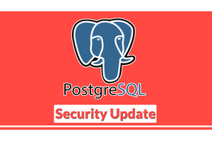 PostgreSQL Security Update, Patch For Multiple Vulnerabilities