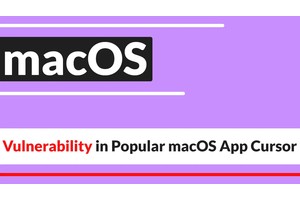 Vulnerability in Popular macOS App Cursor Allows Malware to Bypass Privacy Protections, Exposing User Data