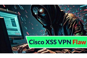 Cisco Confirms Active Exploitation Of Cisco XSS VPN Vulnerability