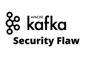 Apache Kafka Flaw Let Attackers Gain Access To Sensitive Data