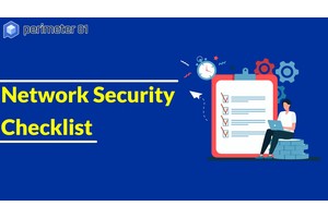 Network Security Checklist – Complete Guide To Protect Enterprise Networks (2024)